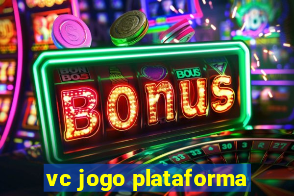 vc jogo plataforma